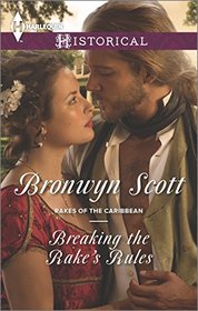 Breaking the Rake's Rules (Rakes of the Caribbean, Bk 2) (Harlequin Historical, No 1220)