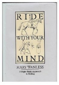 Ride with Your Mind: A Right-brain Approach to Riding