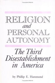 Religion and Personal Autonomy: The Third Disestablishment in America (Studies in Comparative Religion)