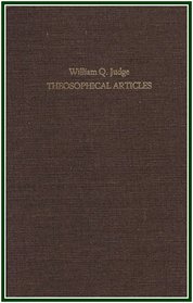 Theosophical Articles : Articles by Wm, Q. Judge Reprinted from Nineteenth-Century Theosophical Periodicals (2 Volume Set)