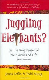 Juggling Elephants? Be the Ringmaster of Your Work and Life