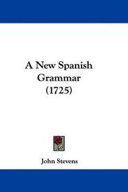A New Spanish Grammar (1725)