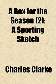 A Box for the Season (2); A Sporting Sketch