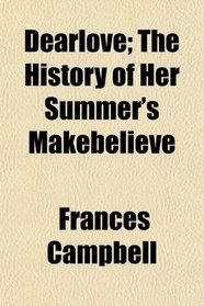 Dearlove; The History of Her Summer's Makebelieve