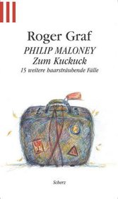 Philip Maloney - Zum Kuckuck. 15 weitere haarstrubende Flle.