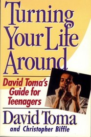Turning Your Life Around: David Toma's Guide for Teenagers