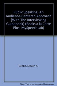 Public Speaking: An Audience-Centered Approach, Books a la Carte Plus MySpeechLab Value Package (includes Interviewing Guidebook)