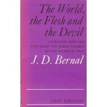 The world, the flesh and the devil: An inquiry into the future of the three enemies of the rational soul (Cape editions, 41)