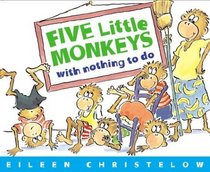 Five Little Monkeys with Nothing to Do (The Five Little Monkeys)