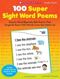 100 Super Sight Word Poems: Easy-to-Read Reproducible Poems That Target & Teach 100 Words From the Dolch List