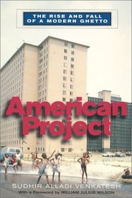 American Project : The Rise and Fall of a Modern Ghetto