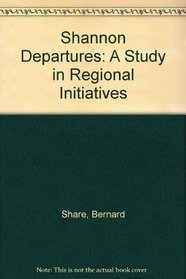 Shannon departures: A study in regional initiatives