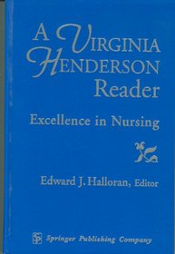 A Virginia Henderson Reader: Excellence in Nursing