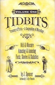 Tidbits Treasury of Trivia & Compendium of Miscellany: Odd & Obscure, Amazing & Amusing Facts, Stories, & Statistics