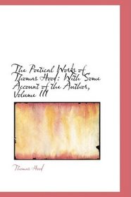 The Poetical Works of Thomas Hood: With Some Account of the Author, Volume III