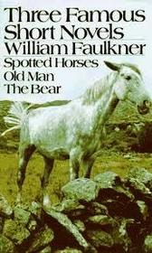 Three Famous Short Novels, Spotted Horses, Old Man, The Bear