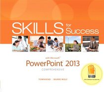 Skills for Success with PowerPoint 2013 Comprehensive (Skills for Success, Office 2013)