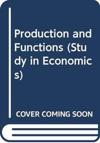 Production and Functions (Study in Economics)