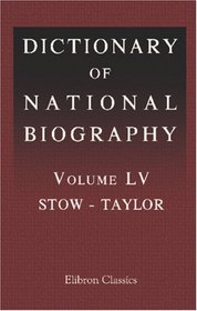 Dictionary of National Biography: Volume 55. Stow - Taylor