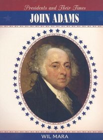John Adams (Presidents and Their Times)