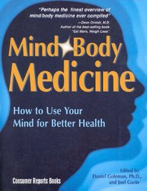 Mind Body Medicine: How to Use Your Mind for Better Health