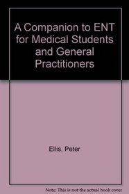 A Companion to ENT for Medical Students and General Practitioners