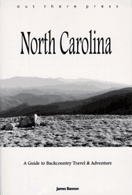 North Carolina : A Guide to Backcountry Travel & Adventure