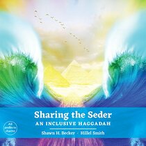 Sharing the Seder: An Inclusive Haggadah