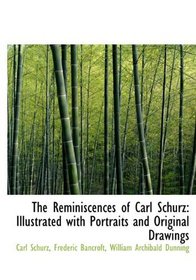 The Reminiscences of Carl Schurz, Vol. 2: Illustrated with Portraits and Original Drawings