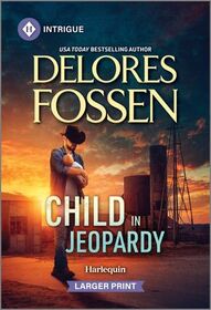 Child in Jeopardy (Saddle Ridge Justice, Bk 4) (Harlequin Intrigue, No 2265) (Larger Print)