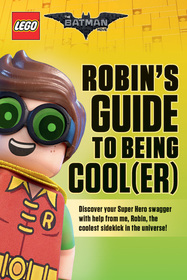 Robin's Guide to Being Cool(er) (LEGO Batman Movie)