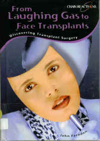 From Laughing Gas to Face Transplants: Discovering Transplant Surgery (Chain Reactions)