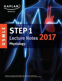 USMLE Step 1 Lecture Notes 2017: Physiology (USMLE Prep)