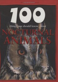 Nocturnal Creatures (100 Things You Should Know About...)
