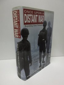 Once Upon a Distant War : Reporting from Vietnam