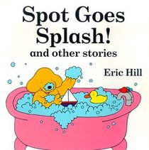 Spot Goes Splash and Other Stories