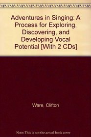 Adventures in Singing: A Process for Exploring, Discovering, and Developing Vocal Potential with CD (Audio)