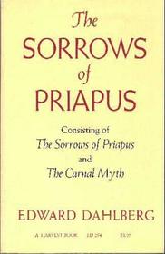 The Sorrows of Priapus: Consisting of The Sorrows of Priapus and The Carnal Myth