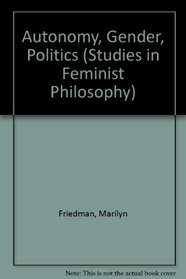Autonomy, Gender, Politics (Studies in Feminist Philosophy)