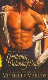 Gentlemen Behaving Badly (Pleasure Emporium, Bk 2)