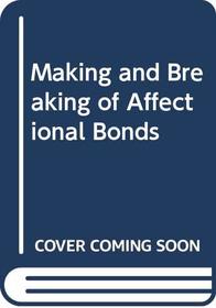 The making & breaking of affectional bonds