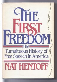 First Freedom: The Tumultuous History of Free Speech in America