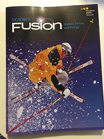 ScienceFusion: Student Edition Interactive Worktext Module I Module I: Motion, Forces, and Energy 2017