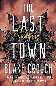The Last Town: Wayward Pines: 3 (The Wayward Pines Trilogy)