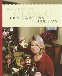 Classic Crafts and Recipes for the Holidays : Christmas with Martha Stewart Living