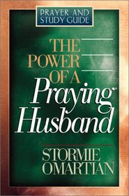 The Power of a Praying Husband Prayer and Study Guide (Power of a Praying)