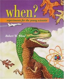 When?: Experiments for the Young Scientist (Experiments for the Young Scientist)