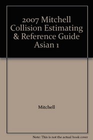 2007 Mitchell Collision Estimating & Reference Guide Asian 1