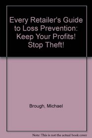 Every Retailer's Guide to Loss Prevention: Keep Your Profits Stop Theft