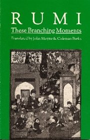 These Branching Moments: Forty Odes by Rumi